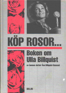Köp rosor...: boken om Ulla Billquist av Åsa Billquist-Roussel, Utgiven 1990.